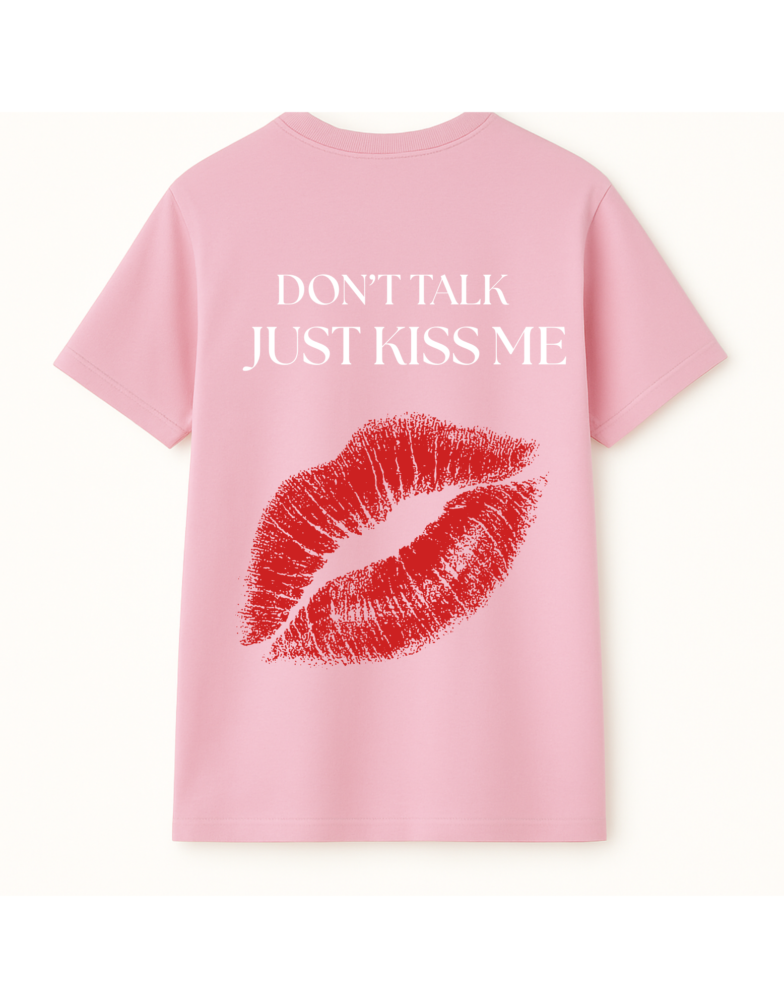 "DON'T TALK JUST KISS ME" tee