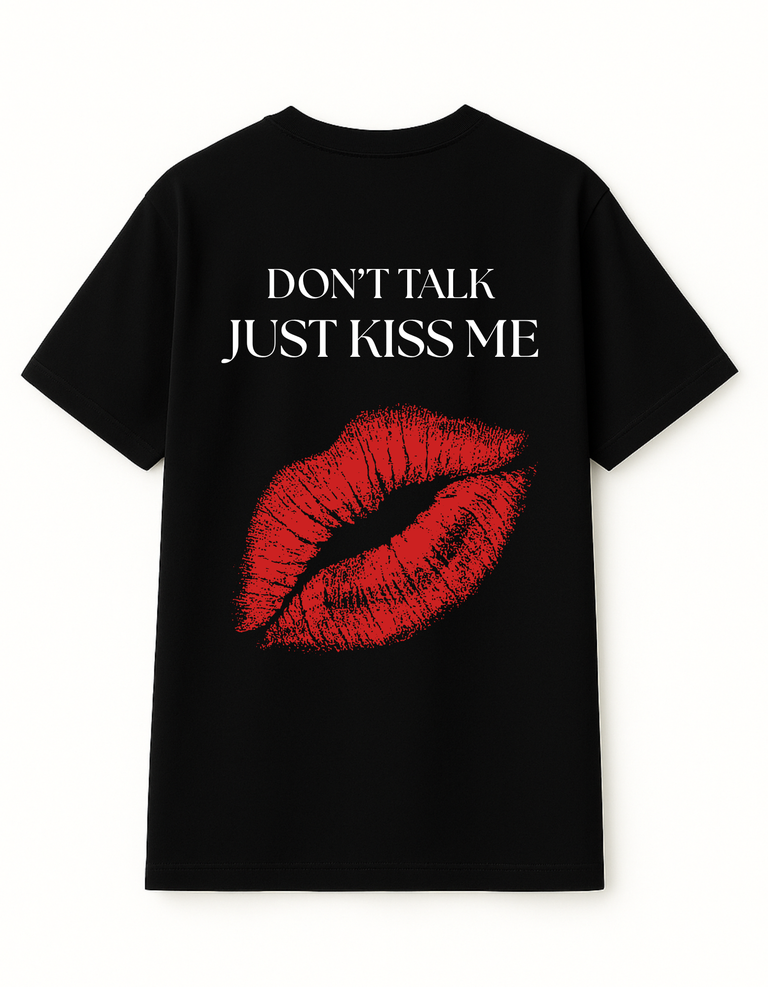 "DON'T TALK JUST KISS ME" tee